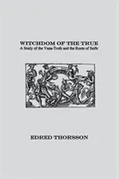 Čarodějnictví pravdy: Studie o Vana-Troth a Seidr - Witchdom of the True: A Study of the Vana-Troth and Seidr