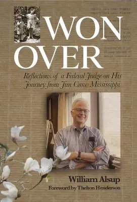 Přemožení: Úvahy federálního soudce o jeho cestě z Jim Crow Mississippi - Won Over: Reflections of a Federal Judge on His Journey from Jim Crow Mississippi