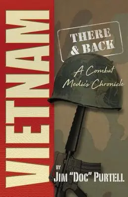 Vietnam: Tam a zpátky: Kronika bojového zdravotníka - Vietnam: There and Back: A Combat Medic's Chronicle