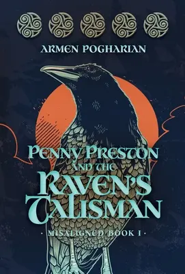 Penny Prestonová a Havraní talisman: Kniha I: Misaligned - Penny Preston and the Raven's Talisman: Misaligned Book I