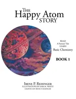 Šťastný příběh atomu: Učte se základy chemie 1. kniha - The Happy Atom Story: Read a Fantasy Tale Learn Basic Chemistry Book 1