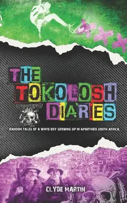 Tokolášovy deníky: Náhodné příběhy bílého chlapce v Jihoafrické republice v období apartheidu. - The Tokolosh Diaries: Random Tales of a White Boy in Apartheid South Africa.