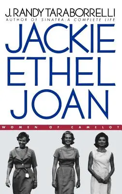 Jackie, Ethel, Joan: Ženy z Camelotu - Jackie, Ethel, Joan: Women of Camelot