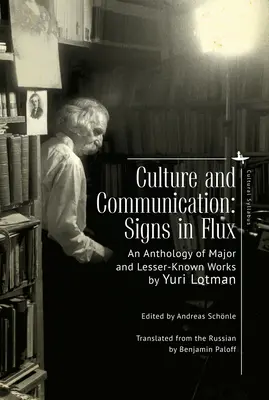 Kultura a komunikace: Antologie významných i méně známých děl: Znaky v proudu. - Culture and Communication: Signs in Flux. an Anthology of Major and Lesser-Known Works
