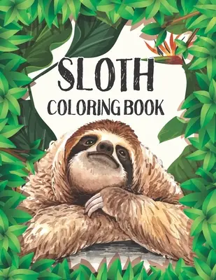 Omalovánky lenochodů: (Zvířecí omalovánky pro dospělé) - Sloth Coloring Book: Stress Relieving Sloth Designs (Animal coloring Book For Adults)
