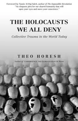 Holokaust, který všichni popíráme: Kolektivní trauma v dnešním světě - The Holocausts We All Deny: Collective Trauma in the World Today