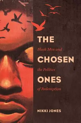 Vyvolení, 6: Černoši a politika vykoupení - The Chosen Ones, 6: Black Men and the Politics of Redemption