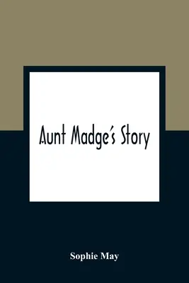 Příběh tety Madge - Aunt Madge's Story