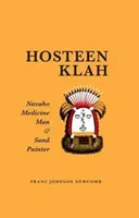 Hosteen Klah: Navaho medicinman a malíř písku - Hosteen Klah: Navaho Medicine Man and Sand Painter