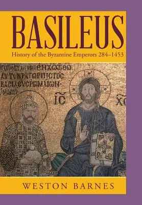 Basileus: Dějiny byzantských císařů 284-1453 - Basileus: History of the Byzantine Emperors 284-1453