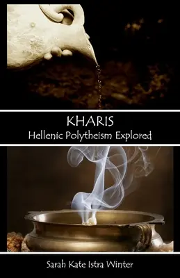 Kharis: helénský polyteismus v praxi - Kharis: Hellenic Polytheism Explored