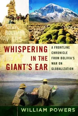 Šeptání do ucha obra: Válka s globalizací v Bolívii: Kronika z první linie (A Frontline Chronicle from Bolivia's War on Globalization) - Whispering in the Giant's Ear: A Frontline Chronicle from Bolivia's War on Globalization