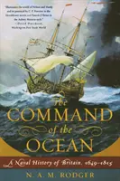 Velení oceánu: A Naval History of Britain, 1649--1815 (Námořní dějiny Británie, 1649-1815) - Command of the Ocean: A Naval History of Britain, 1649--1815
