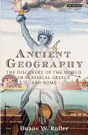 Starověký zeměpis: Objevování světa v klasickém Řecku a Římě - Ancient Geography: The Discovery of the World in Classical Greece and Rome