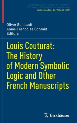 Louis Couturat: Couturatur: Dějiny moderní symbolické logiky a další francouzské rukopisy - Louis Couturat: The History of Modern Symbolic Logic and Other French Manuscripts