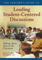 Průvodce pro učitele k vedení diskuzí zaměřených na studenty: Příručka pro účastníky diskusí ve třídě (Talking about Texts in the Classroom) - The Teacher′s Guide to Leading Student-Centered Discussions: Talking about Texts in the Classroom