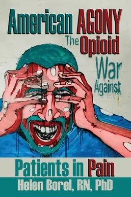 Americká agónie: Válka opioidů proti pacientům trpícím bolestí - American Agony: The Opioid War Against Patients in Pain