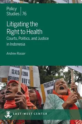 Soudní spory o právo na zdraví: Soudy, politika a spravedlnost v Indonésii - Litigating the Right to Health: Courts, Politics, and Justice in Indonesia