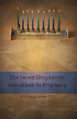 Sedm pastýřů: Chanuka v proroctvích - The Seven Shepherds: Hanukkah in Prophecy