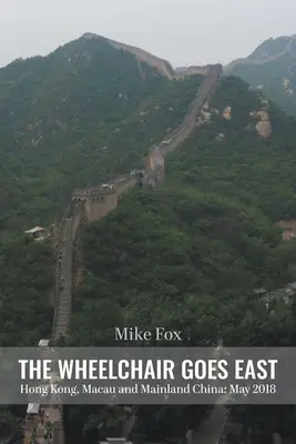KŘESLO JDE NA VÝCHOD Hongkong, Macao a pevninská Čína: Květen 2018 - THE WHEELCHAIR GOES EAST Hong Kong, Macau and Mainland China: May 2018