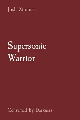 Nadzvukový válečník: Pohlcen temnotou - Supersonic Warrior: Consumed By Darkness