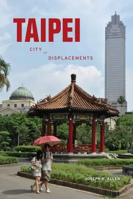 Tchaj-pej: Tchaj-pej: Město přesunů - Taipei: City of Displacements