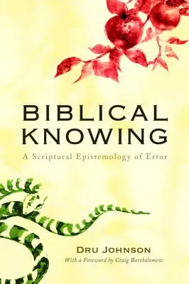 Biblické poznání: A Scriptural Epistemology of Error (Biblická epistemologie omylů). - Biblical Knowing: A Scriptural Epistemology of Error