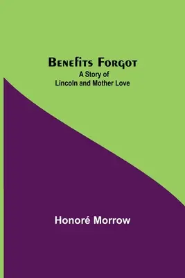 Zapomenuté výhody; příběh Lincolna a mateřské lásky - Benefits Forgot; A Story Of Lincoln And Mother Love