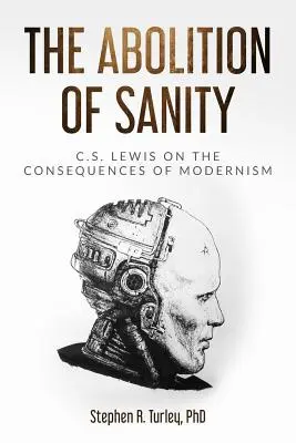 Zrušení příčetnosti: Lewis o důsledcích modernismu. - The Abolition of Sanity: C.S. Lewis on the Consequences of Modernism