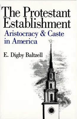 Protestantské zřízení: Aristokracie a kasty v Americe - The Protestant Establishment: Aristocracy and Caste in America