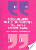 Komunikační dovednosti pro porodní asistentky: Výzvy v každodenní praxi - Communication Skills for Midwives: Challenges in Every Day Practice