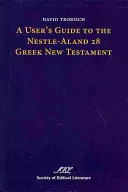 Uživatelská příručka k řeckému Novému zákonu Nestle-Aland 28 - A User's Guide to the Nestle-Aland 28 Greek New Testament