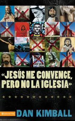 Jess Los Convence, Pero La Iglesia No: Perspectivas de Una Generacin Emergente = Mají rádi Ježíše, ale ne církev - Jess Los Convence, Pero La Iglesia No: Perspectivas de Una Generacin Emergente = They Like Jesus But Not the Church