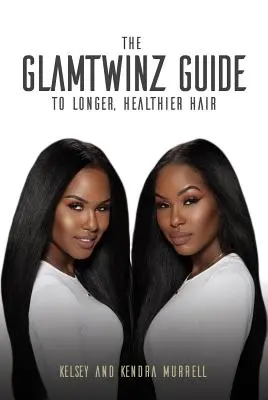 Průvodce Glamtwinz pro delší a zdravější vlasy - The Glamtwinz Guide to Longer, Healthier Hair