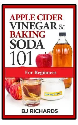 Jablečný ocet a jedlá soda 101 pro začátečníky - Apple Cider Vinegar & Baking Soda 101 for Beginners