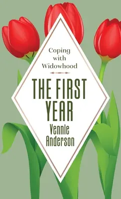 První rok: První rok života: Jak se vyrovnat s vdovstvím - The First Year: Coping with Widowhood