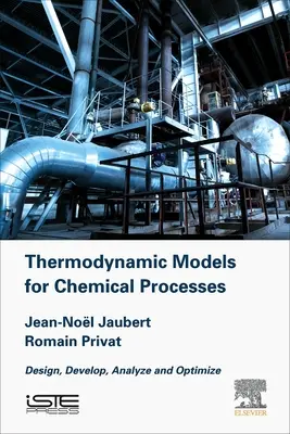 Termodynamické modely pro chemické inženýrství: Navrhujte, vyvíjejte, analyzujte a optimalizujte - Thermodynamic Models for Chemical Engineering: Design, Develop, Analyse and Optimize