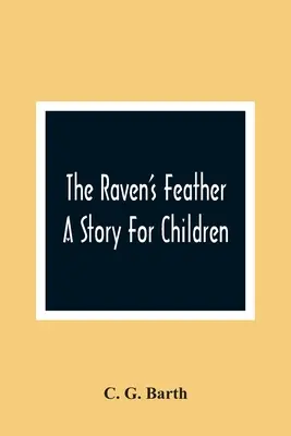 The Raven's Feather: A Story For Children (Příběh pro děti) - The Raven'S Feather: A Story For Children