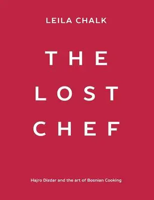 Ztracený kuchař: Hajro Dizdar a umění bosenské kuchyně - The Lost Chef: Hajro Dizdar and the art of Bosnian Cooking