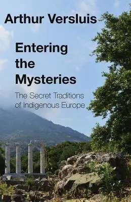 Vstup do mystérií: Tajné tradice původních obyvatel Evropy - Entering the Mysteries: The Secret Traditions of Indigenous Europe