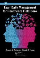 Štíhlý každodenní management pro oblast zdravotnictví - Lean Daily Management for Healthcare Field Book