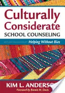 Kulturně ohleduplné školní poradenství: Pomáhání bez předsudků - Culturally Considerate School Counseling: Helping Without Bias