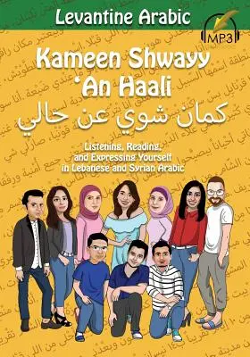 Levantská arabština: Kameen Shwayy 'An Haali: V libanonské a syrské arabštině se poslouchá, čte a vyjadřuje. - Levantine Arabic: Kameen Shwayy 'An Haali: Listening, Reading, and Expressing Yourself in Lebanese and Syrian Arabic