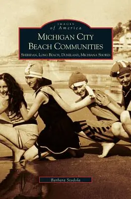 Michigan City Beach Communities: Michiganské pobřeží: Sheridan, Long Beach, Duneland, Michiana Shores - Michigan City Beach Communities: Sheridan, Long Beach, Duneland, Michiana Shores