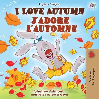 Miluji podzim J'adore l'automne (Miluji podzim): Dětská knížka pro dospělé (l'amne) (anglicko-francouzská dvojjazyčná kniha) - I Love Autumn J'adore l'automne: English French Bilingual Book