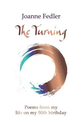 Obrat: Básně z mého života k mým padesátým narozeninám - The Turning: Poems from my life on my 50th birthday