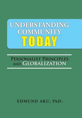 Porozumění komunitě dnes: Personalistické principy a globalizace - Understanding Community Today: Personalist Principles and Globalization