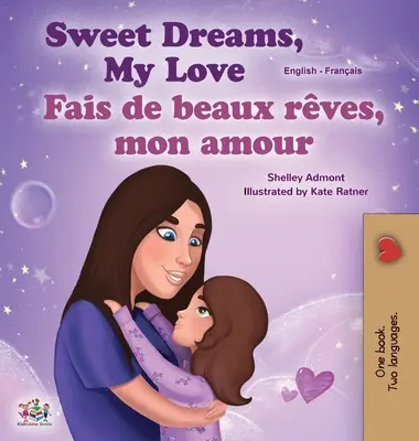 Sladké sny, má lásko (anglicko-francouzská dvojjazyčná kniha pro děti) - Sweet Dreams, My Love (English French Bilingual Book for Kids)