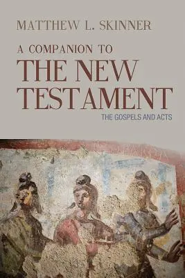 Společník k Novému zákonu: Společník k evangeliím a Skutkům apoštolů - A Companion to the New Testament: The Gospels and Acts