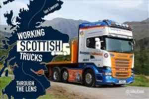 Pracovní skotské náklaďáky: Skrze objektiv - Working Scottish Trucks: Through the Lens